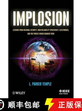 【3-4周达】Implosion:  Lessons From National Security, High Reliability Spacecraft, Electronics, And ... [9781118462423]