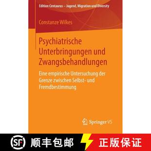 【3-4周达】Psychiatrische Unterbringungen und Zwangsbehandlungen : Eine empirische Untersuchung der G... [9783658111434]