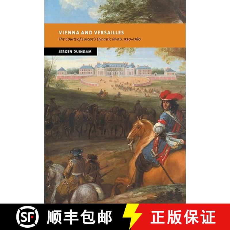 【3-4周达】Vienna and Versailles: The Courts of Europe's Dynastic Rivals, 1550–1780 - Vienna and Ver... [9780521714761]