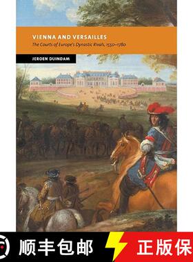 【3-4周达】Vienna and Versailles: The Courts of Europe's Dynastic Rivals, 1550–1780 - Vienna and Ver... [9780521714761]