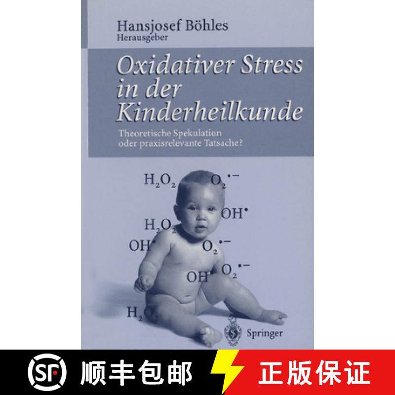 【3-4周达】Oxidativer Stress in Der Kinderheilkunde: Theoretische Spekulation Oder Praxisrelevante Ta... [9783540592563]
