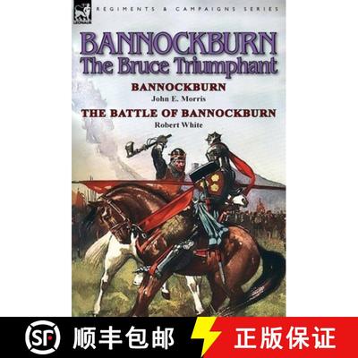 【2-3周达】Bannockburn, 1314: The Bruce Triumphant-Bannockburn by John E. Morris & the Battle of Bann... [9781782822332]