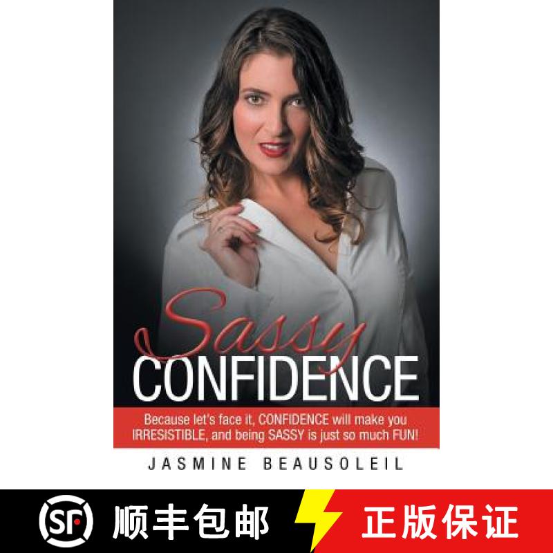 【2-3周达】Sassy Confidence: Because let's face it, confidence will make you irresistible, and being ... [9781504330909]