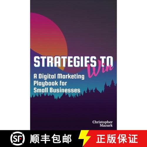 预订 Strategies to Win: A Digital Marketing Playbook for Small Businesses [9798992073027]