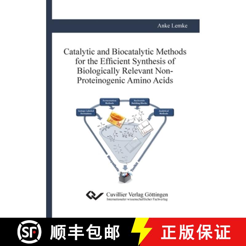 【2-3周达】Catalytic and Biocatalytic Methods for the Efficient Synthesis of Biologically Relevant No... [9783954046997]