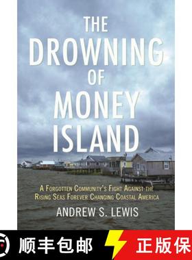 【3-4周达】The Drowning of Money Island: A Forgotten Community's Fight Against the Rising Seas Foreve... [9780807002544]