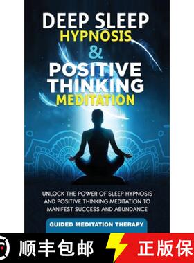 【3-4周达】Deep Sleep Hypnosis & Positive Thinking Meditation: Unlock the Power of Sleep Hypnosis and... [9781989655498]