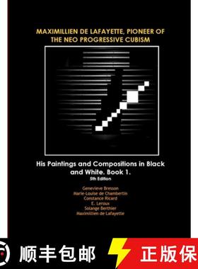 【3-4周达】MAXIMILLIEN DE LAFAYETTE, PIONEER OF THE NEO PROGRESSIVE CUBISM. His Paintings and Composi... [9780557672813]