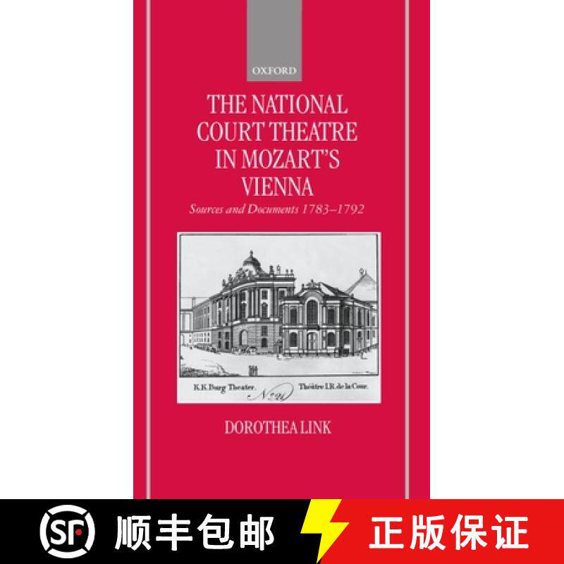 【3-4周达】The National Court Theatre in Mozart's Vienna: Sources and Documents 1783-1792 [9780198166733]