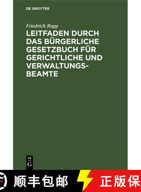 【3-4周达】Leitfaden Durch Das Bürgerliche Gesetzbuch Für Gerichtliche Und Verwaltungs-Beamte [9783112387658]