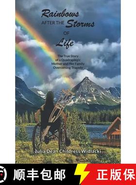 预订 Rainbows After the Storms of Life: A True Story of a Quadraplegic Mother and Her Family Overcomi... [9781961117730]