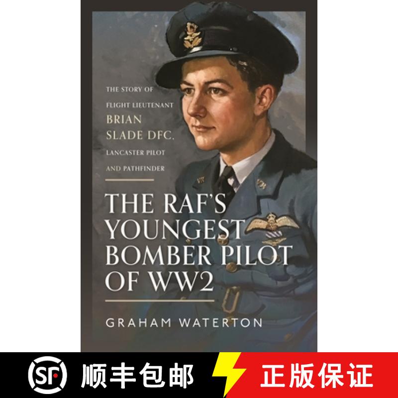 【3-4周达】The Raf's Youngest Bomber Pilot of Ww2: The Story of Flight Lieutenant Brian Slade Dfc, La... [9781399080170]