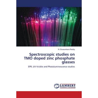 【4周达】Spectroscopic studies on TMO doped zinc phosphate glasses [9786202918497]