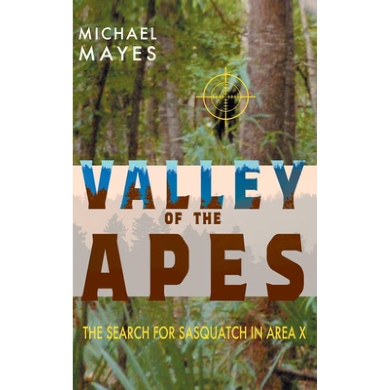 【4周达】Valley of the Apes: The Search for Sasquatch in Area X [9781949501315] 书籍/杂志/报纸 科学技术类原版书 原图主图