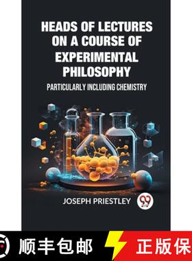 【3-4周达】Heads of Lectures on a Course of Experimental PhilosophyParticularly Including Chemistry (... [9789362760166]