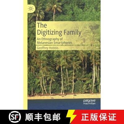 【3-4周达】The Digitizing Family : An Ethnography of Melanesian Smartphones [9783030349318]
