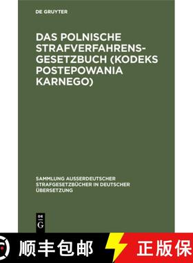 预订 Das Polnische Strafverfahrensgesetzbuch (Kodeks Postepowania Karnego): Gesetz Vom 19. April 1969... [9783110066227]