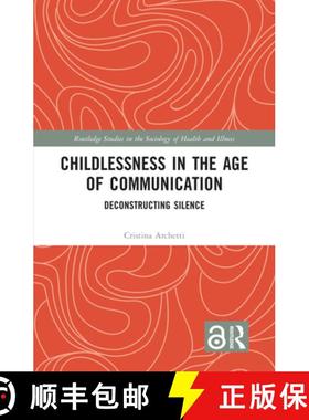 【3-4周达】Childlessness in the Age of Communication : Deconstructing Silence [9780367409944]