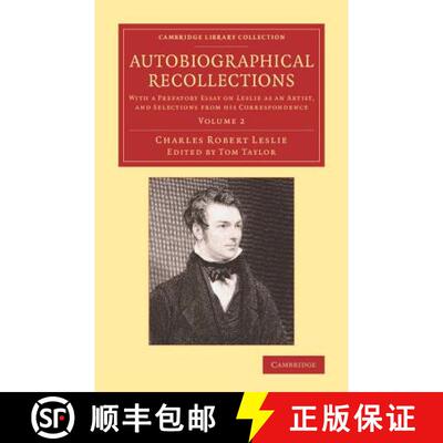 【3-4周达】Autobiographical Recollections: With a Prefatory Essay on Leslie as an Artist, and Selecti... [9781108074490]