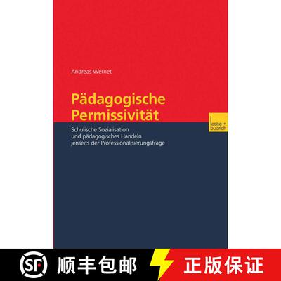 【3-4周达】Pädagogische Permissivität : Schulische Sozialisation und pädagogisches Handeln jenseit... [9783810040282]