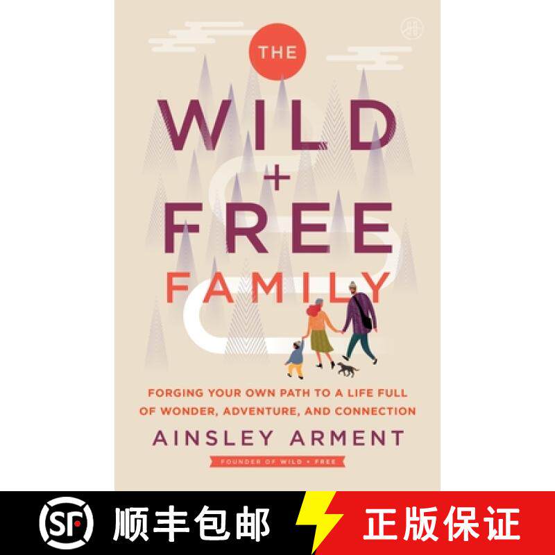 【3-4周达】The Wild and Free Family: Forging Your Own Path to a Life Full of Wonder, Adventure, and C... [9780062998248]