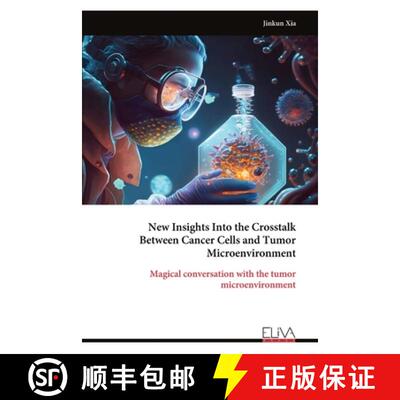 【3-4周达】New Insights Into the Crosstalk Between Cancer Cells and Tumor Microenvironment [9789999320498]