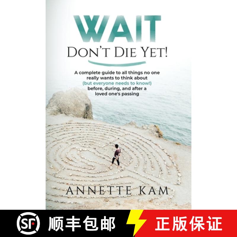 【2-3周达】Wait - Don't Die Yet!: A complete guide to all things no one really wants to think about (... [9781735793412]