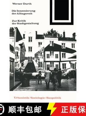【3-4周达】Die Inszenierung der Alltagswelt: Zur Kritik der Stadtgestaltung [9783528086473]