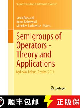 【3-4周达】Semigroups of Operators -Theory and Applications: Będlewo, Poland, October 2013 [9783319121444]