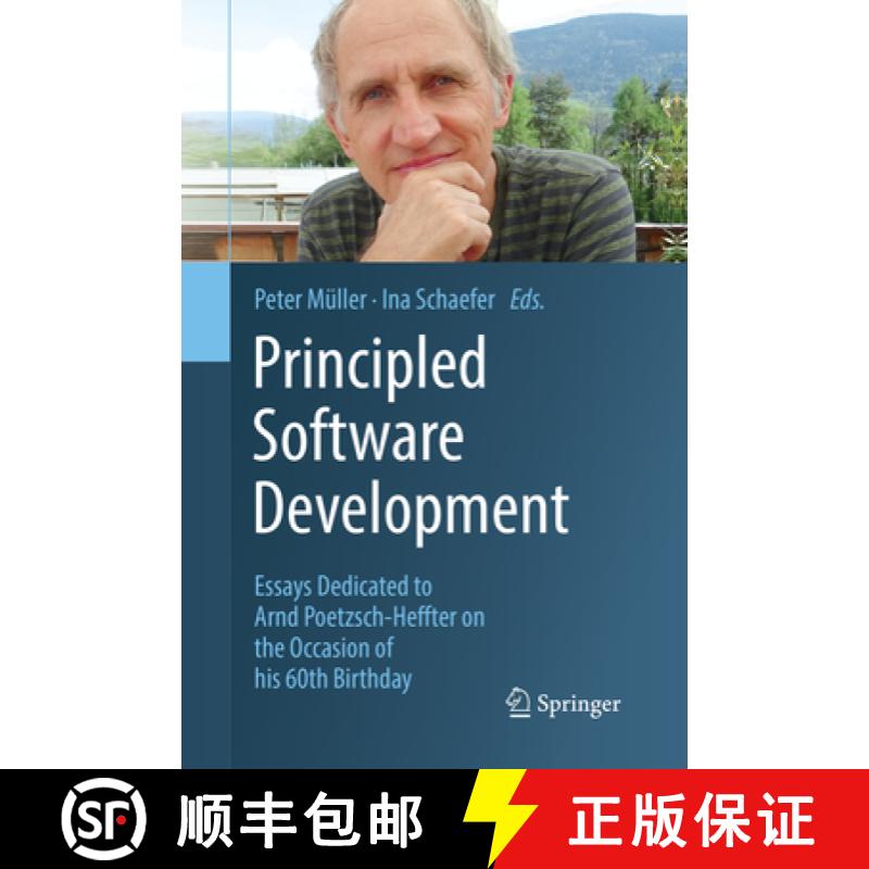 【3-4周达】Principled Software Development: Essays Dedicated to Arnd Poetzsch-Heffter on the Occasion... [9783030074425]