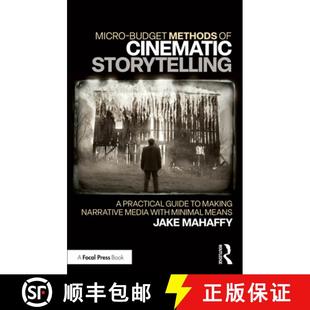 【3-4周达】Micro-Budget Methods of Cinematic Storytelling: A Practical Guide to Making Narrative Medi... [9781032737379]