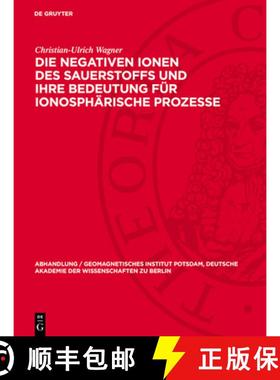 预订 Die Negativen Ionen Des Sauerstoffs Und Ihre Bedeutung Für Ionosphärische Prozesse: Eine Unter... [9783112787502]