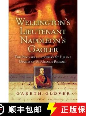 【3-4周达】Wellington's Lieutenant Napoleon's Gaoler: The Peninsula Letters and St Helena Diaries of ... [9781844151417]