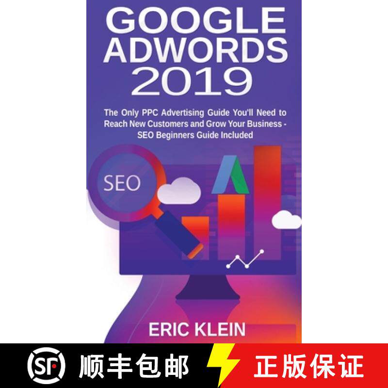 【3-4周达】Google AdWords 2019: The Only PPC Advertising Guide You'll Need to Reach New Customers and... [9781774340035]