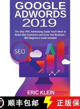 【3-4周达】Google AdWords 2019: The Only PPC Advertising Guide You'll Need to Reach New Customers and... [9781774340035]
