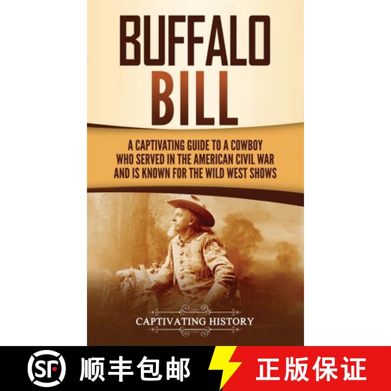 【3-4周达】Buffalo Bill: A Captivating Guide to a Cowboy Who Served in the American Civil War and Is ... [9781637160466]