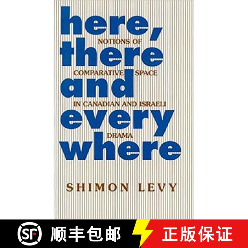 【3-4周达】Here, There and Everywhere: Notions of Comparative Space in Canadian and Israeli Drama [9781898723165]