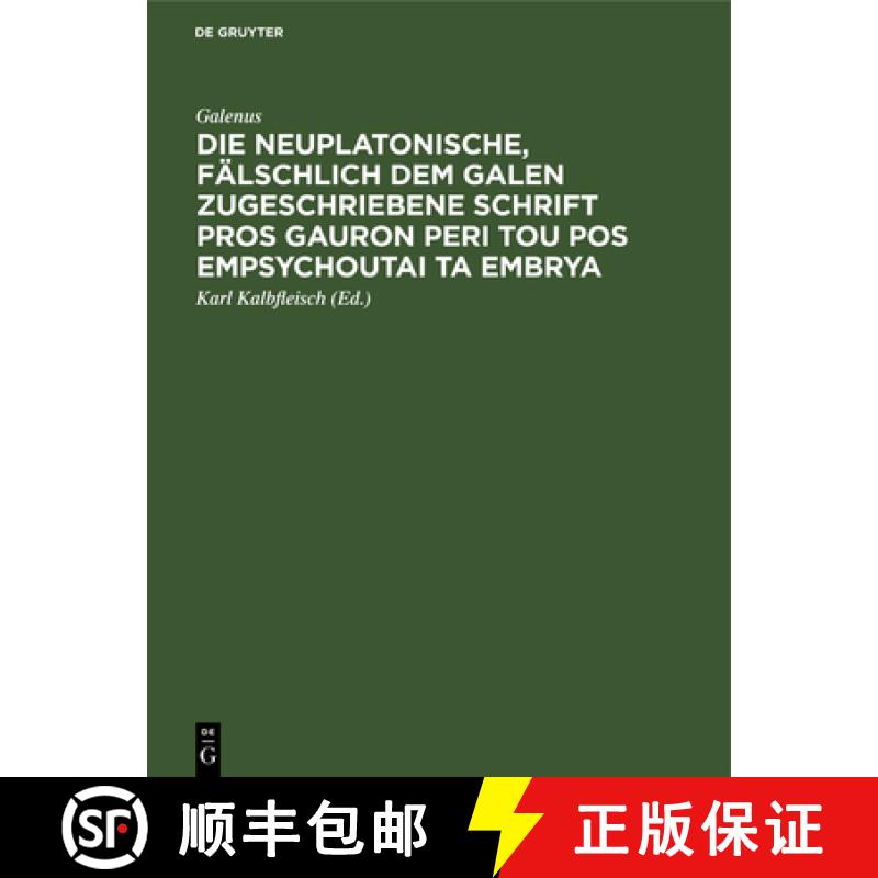 【3-4周达】Die Neuplatonische, Fälschlich Dem Galen Zugeschriebene Schrift Pros Gauron Peri Tou Pos ... [9783112504994]