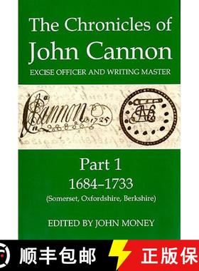 【3-4周达】Chronicles of John Cannon, Excise Officer and Writing Master, Part 1: 1684-1733 (Somerset,... [9780197264546]