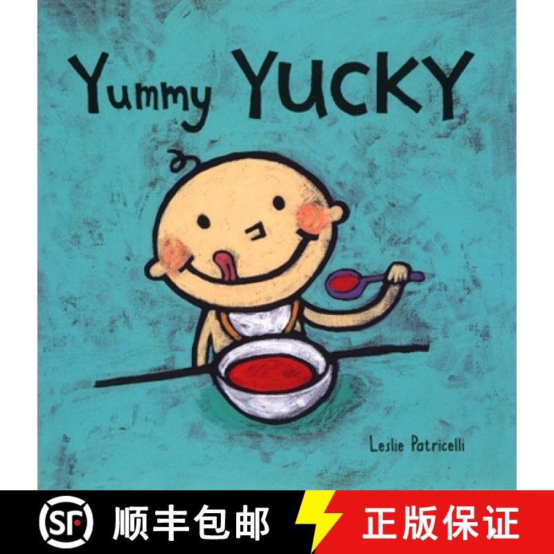 【3-4周达】Yummy Yucky: (An Eating Habits Concept Book of Opposite Tastes and Textures for Babies and... [9780763619503]