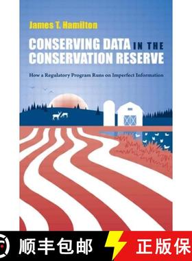 【3-4周达】Conserving Data in the Conservation Reserve: How a Regulatory Program Runs on Imperfect In... [9781933115818]