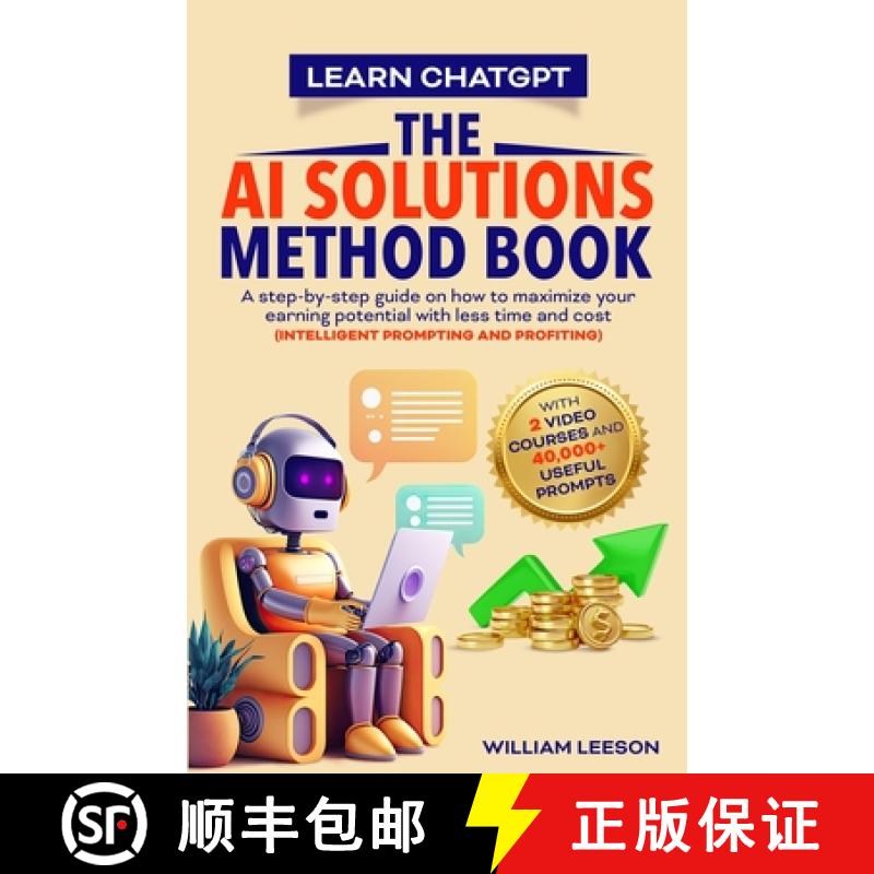 【3-4周达】Learn Chatgpt- The AI Solutions Method Book: A Step-By-Step Guide on How to Maximize Your ... [9789811881060]
