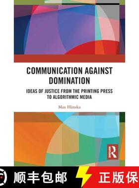 【3-4周达】Communication Against Domination: Ideas of Justice from the Printing Press to Algorithmic ... [9780367755652]