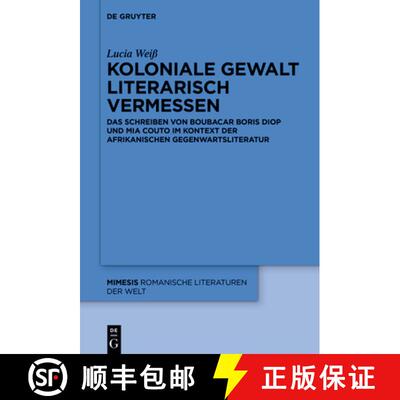 【3-4周达】精装 Koloniale Gewalt literarisch vermessen – Das Schreiben von Boubacar Boris Diop und M... [9783110723274]