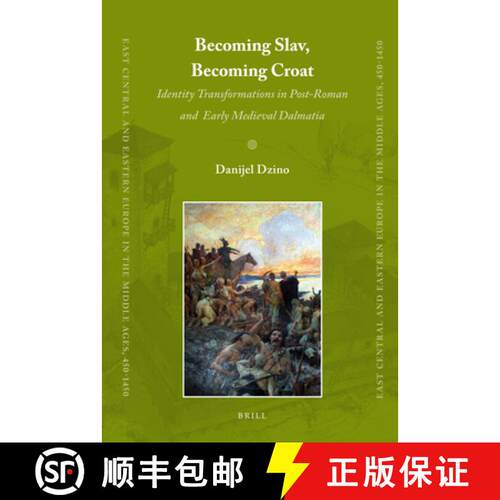 预订 精装 Becoming Slav, Becoming Croat: Identity Transformations in Post-Roman and Early Medieval Da... [9789004186460]
