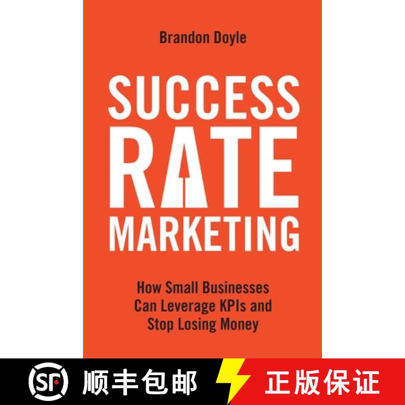 预订 Success Rate Marketing: How Small Businesses Can Leverage KPIs and Stop Losing Money [9781641841641]