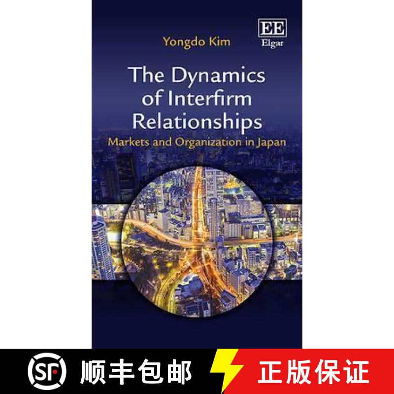 【3-4周达】Dynamics of Interfirm Relationships: Markets and Organization in Japan: Markets and Organi... [9781784715342]