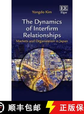 【3-4周达】Dynamics of Interfirm Relationships: Markets and Organization in Japan: Markets and Organi... [9781784715342]