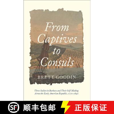 【3-4周达】精装 From Captives to Consuls – Three Sailors in Barbary and Their Self–Making across th... [9781421438979]
