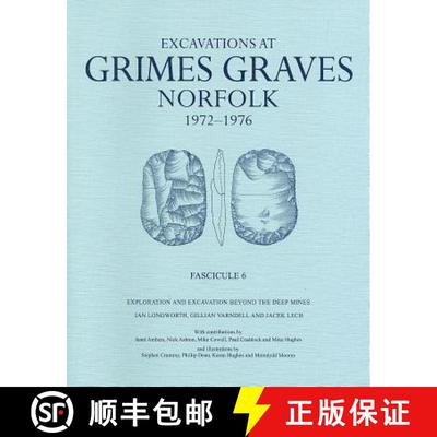 【3-4周达】Excavations at Grimes Graves, Norfolk, 1972-1976: Fascicule 6, Exploration and Excavation ... [9780714123318]